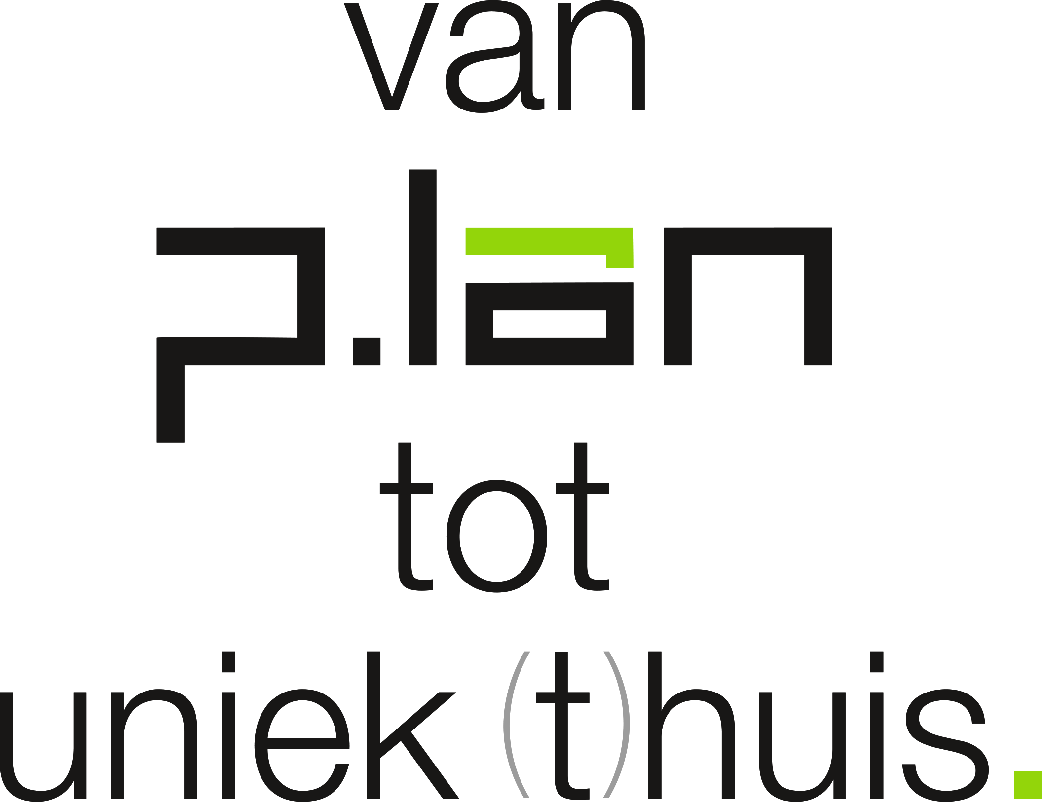 van P.lan tot uniek (t)huis